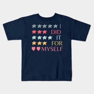 I did it for myself Kids T-Shirt